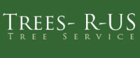 Trees-R-US Tree Service, Removal, Trimming